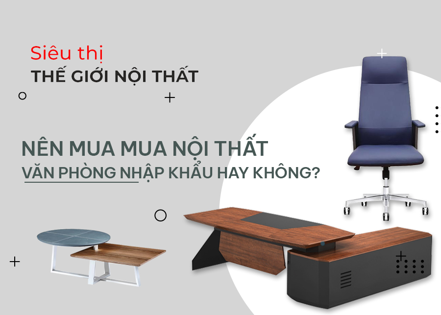 nội thất văn phòng nhập khẩu