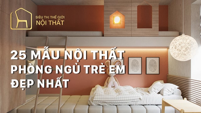 Tổng hợp 25 mẫu thiết kế nội thất phòng ngủ trẻ em đẹp nhất
