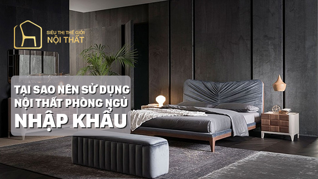 Tổng hợp các mẫu thiết kế nội thất phòng ngủ nhập khẩu