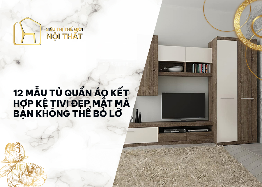 Top mẫu tủ quần áo kết hợp kệ tivi đẹp mắt xu hướng năm 2022