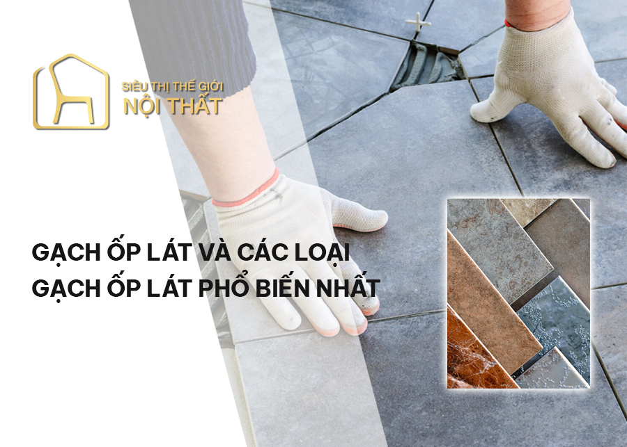 Gạch ốp lát là gì - Các loại gạch ốp lát phổ biến hiện nay