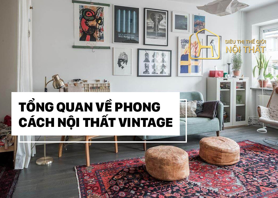 Phong cách thiết kế nội thất vintage - Đặc trưng, xu hướng?