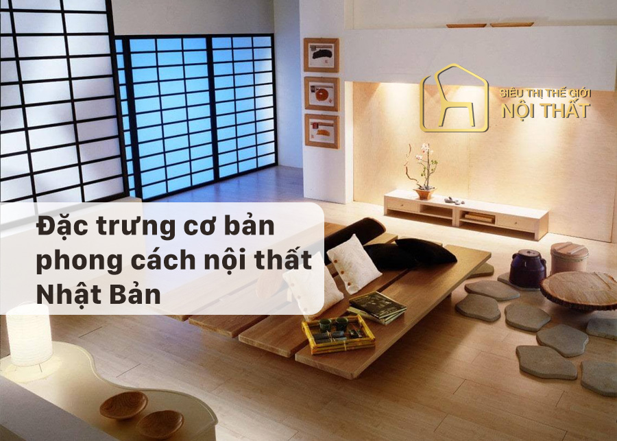 Đặc trưng cơ bản phong cách Nhật Bản trong thiết kế nội thất