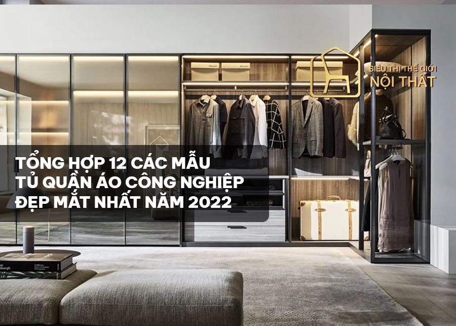 Tổng hợp 12 các mẫu tủ quần áo công nghiệp đẹp mắt nhất năm 2022
