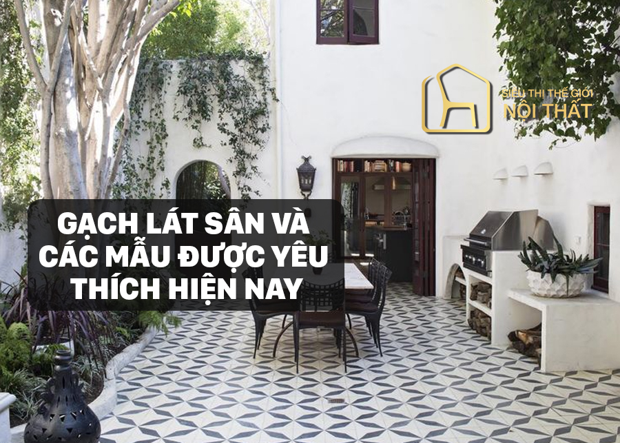 Gạch lát sân và các mẫu được yêu thích hiện nay