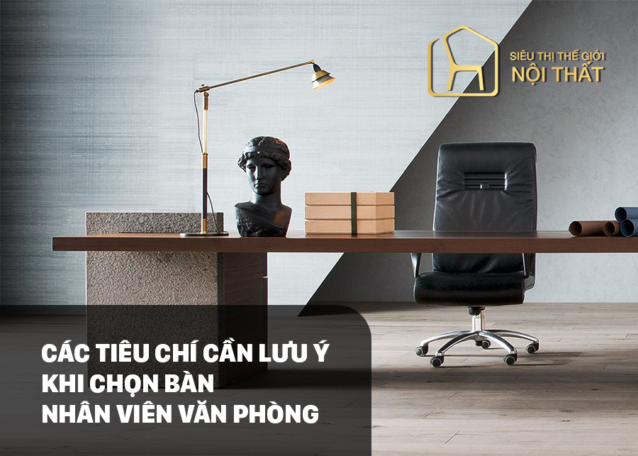 Các tiêu chí cần lưu ý khi chọn bàn nhân viên văn phòng
