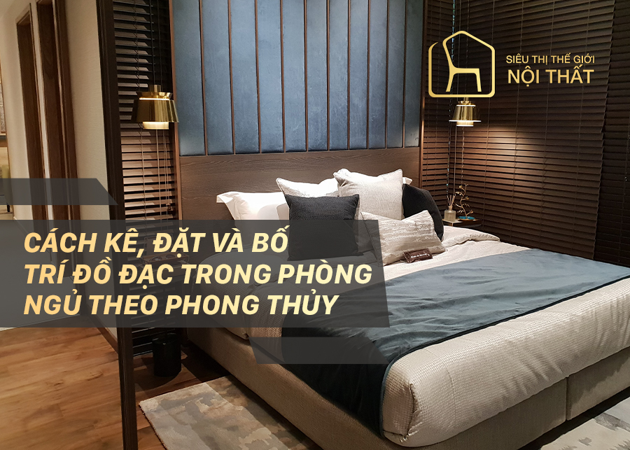 Cách kê, đặt và bố trí đồ đạc trong phòng ngủ theo phong thủy