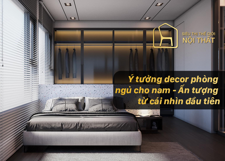Ý tưởng decor phòng ngủ cho nam - Ấn tượng từ cái nhìn đầu tiên
