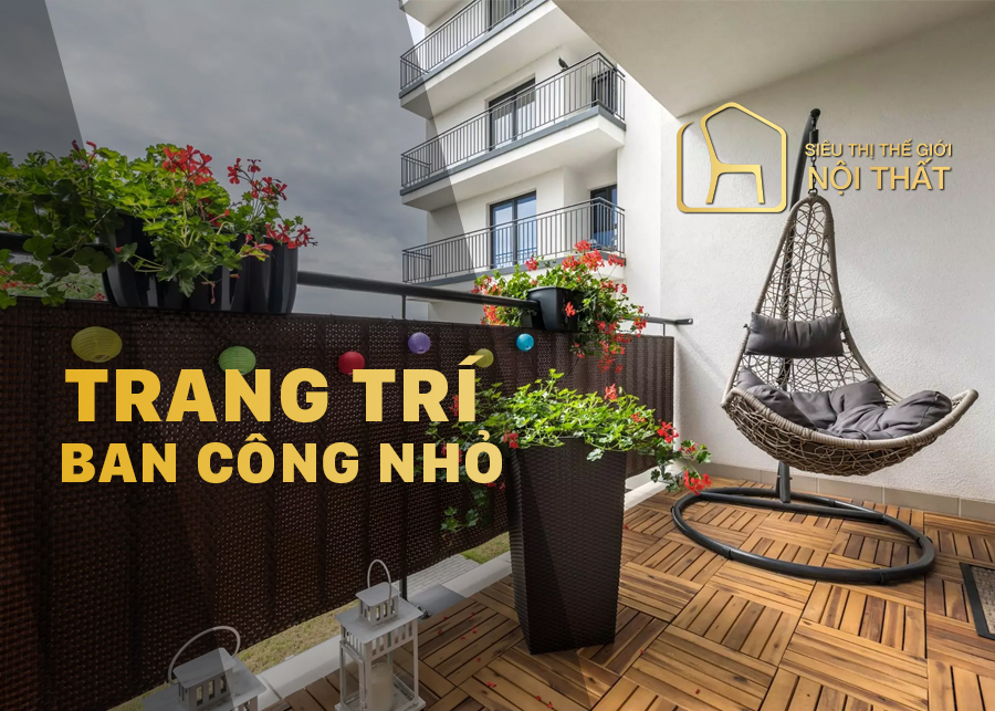 Mẹo trang trí ban công nhỏ đẹp ấn tượng và lên xu hướng