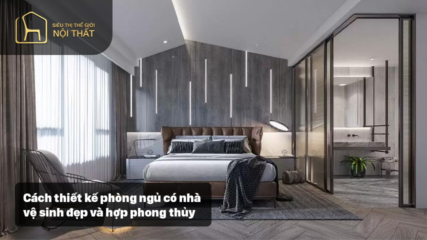 Cách thiết kế phòng ngủ có nhà vệ sinh đẹp và hợp phong thủy