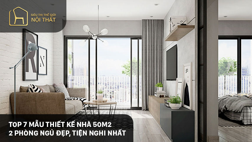 TOP 7 mẫu thiết kế nhà 50m2 2 phòng ngủ đẹp, tiện nghi nhất