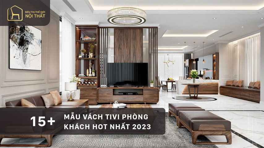 Top 15+ mẫu vách tivi phòng khách hot nhất 2023