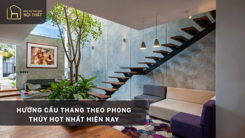 Hướng cầu thang theo phong thủy hot nhất hiện nay