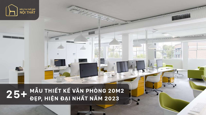 25 Mẫu thiết kế văn phòng 20m2 đẹp, hiện đại nhất năm 2023