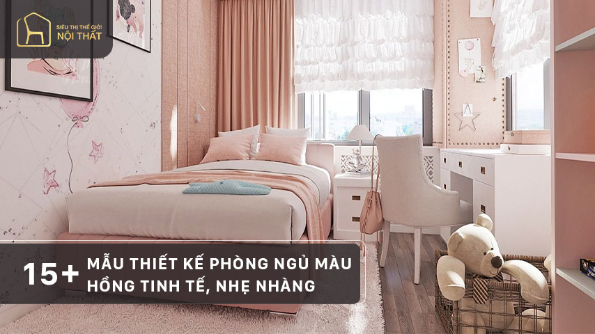 Top 15+ mẫu thiết kế phòng ngủ màu hồng tinh tế, nhẹ nhàng