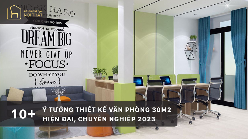 10 ý tưởng thiết kế văn phòng 30m2 hiện đại, chuyên nghiệp 2023