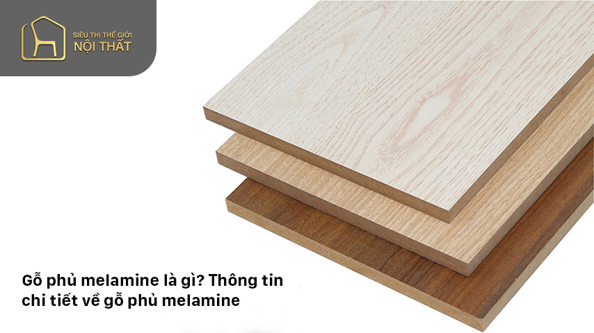 Gỗ phủ melamine là gì? Thông tin chi tiết về gỗ phủ melamine