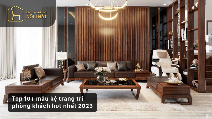 Top 10+ mẫu kệ trang trí phòng khách hot nhất 2023