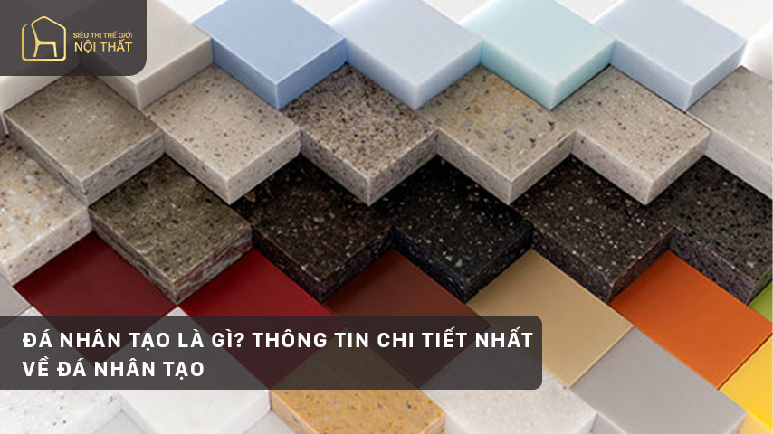Đá nhân tạo là gì? Thông tin chi tiết nhất về đá nhân tạo