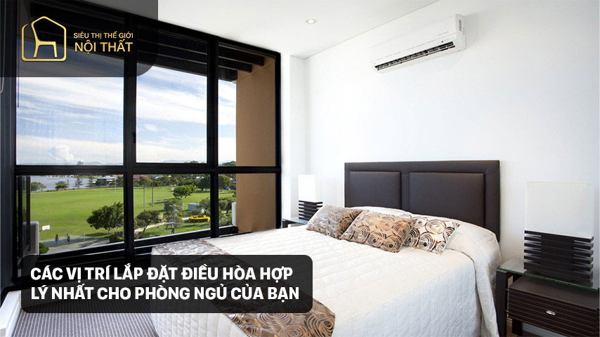 Các vị trí lắp đặt điều hòa hợp lý nhất cho phòng ngủ của bạn
