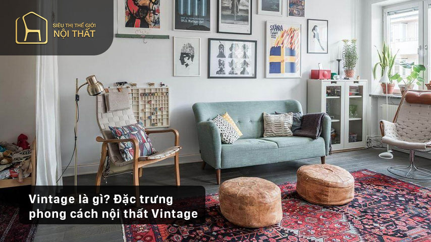 Vintage là gì? Đặc trưng phong cách nội thất Vintage