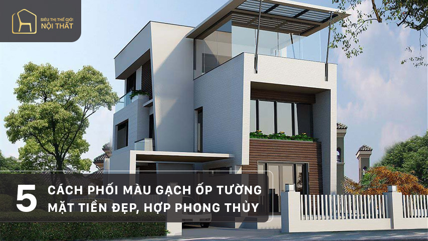 5 cách phối màu gạch ốp tường mặt tiền đẹp, hợp phong thủy