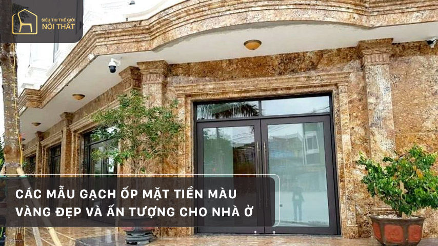 Các mẫu gạch ốp mặt tiền màu vàng đẹp và ấn tượng cho nhà ở