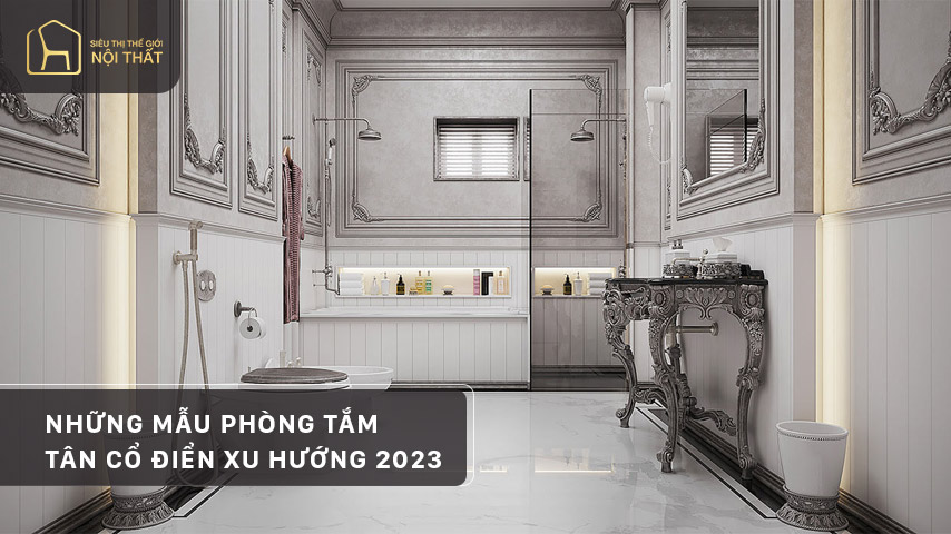 Thiết kế phòng tắm tân cổ điển cần quan tâm đến những yếu tố quan trọng nào?