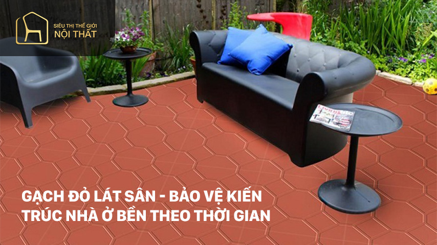 Gạch đỏ lát sân - Bảo vệ kiến trúc nhà ở bền theo thời gian