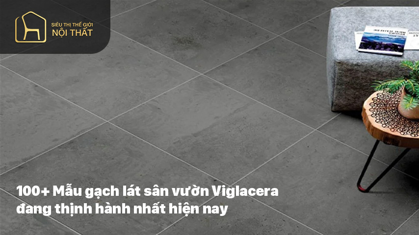 100+ Mẫu gạch lát sân vườn Viglacera đang thịnh hành nhất hiện nay