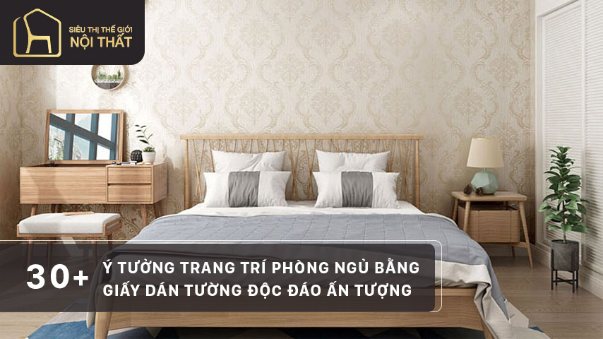 30+ Ý tưởng trang trí phòng ngủ bằng giấy dán tường độc đáo ấn tượng