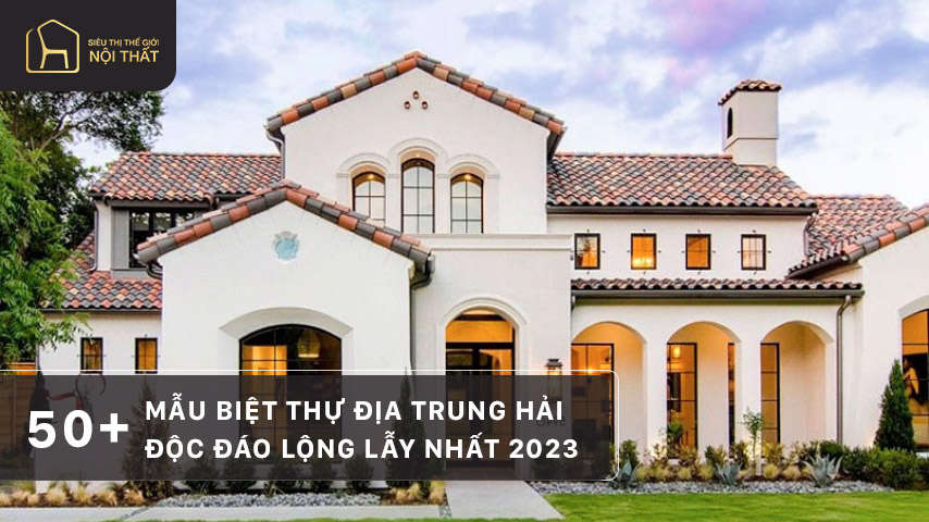 50+ Mẫu biệt thự địa trung hải độc đáo lộng lẫy nhất 2023