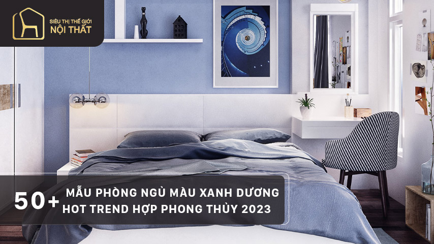 50+ Mẫu phòng ngủ màu xanh dương Hot Trend hợp phong thủy 2023