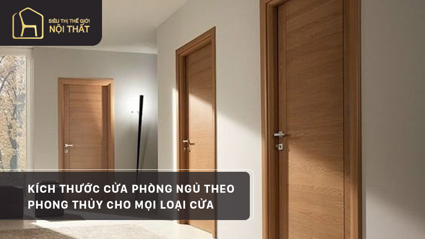 Kích thước cửa phòng ngủ theo phong thủy cho mọi loại cửa