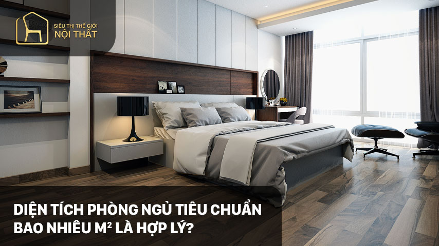 Diện tích phòng ngủ tiêu chuẩn bao nhiêu m2 là hợp lý?