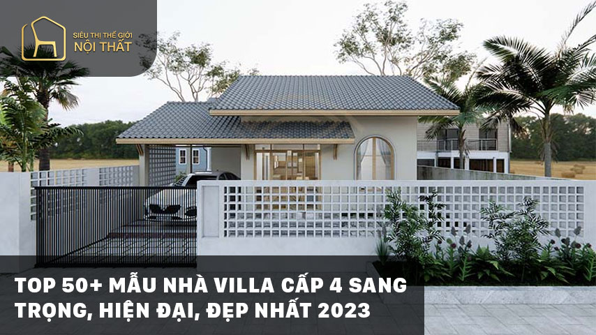 TOP 50+ Mẫu nhà villa cấp 4 sang trọng, hiện đại, đẹp nhất 2023
