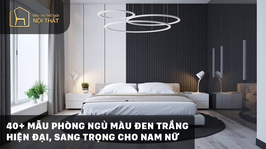 40+ Mẫu phòng ngủ màu đen trắng hiện đại, sang trọng cho nam nữ