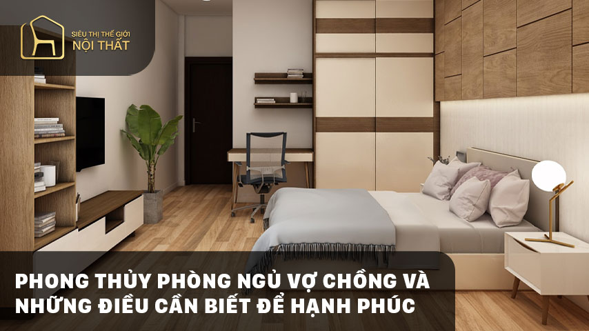 Phong thủy phòng ngủ vợ chồng và những điều cần biết để hạnh phúc