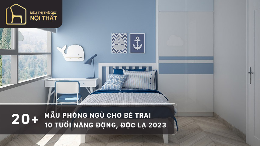 20+ Mẫu phòng ngủ cho bé trai 10 tuổi năng động, độc lạ 2023