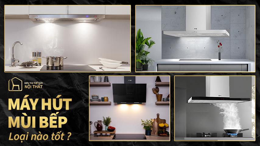 Máy hút mùi bếp loại nào tốt hiện nay?