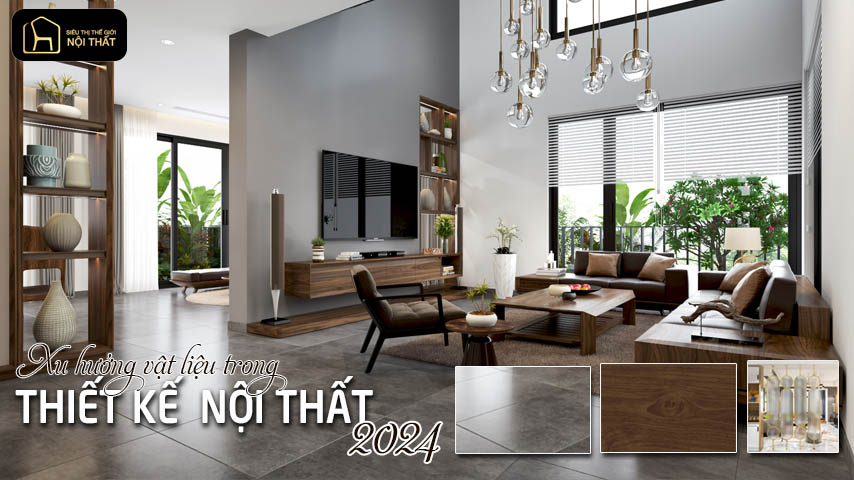 Xu hướng vật liệu trong thiết kế nội thất 2024