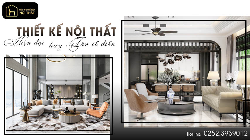 Nên chọn thiết kế nội thất tân cổ điển hay hiện đại