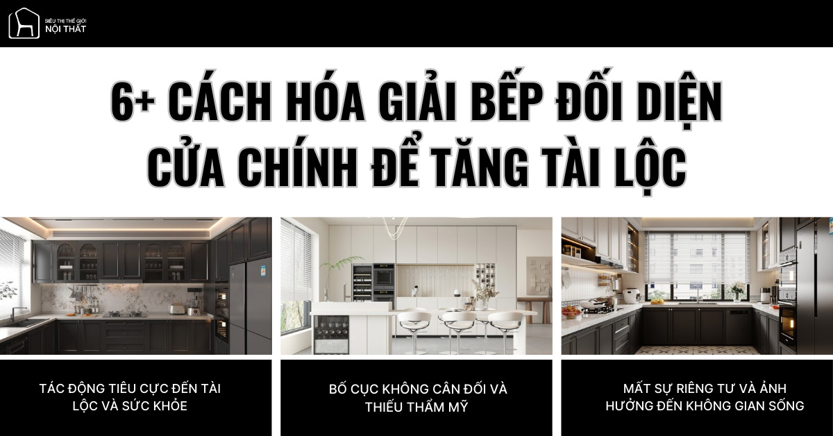 6+ cách hóa giải bếp đối diện cửa chính để tăng tài lộc